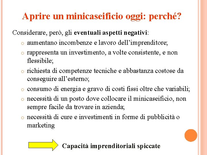 Aprire un minicaseificio oggi: perché? Considerare, però, gli eventuali aspetti negativi: o aumentano incombenze