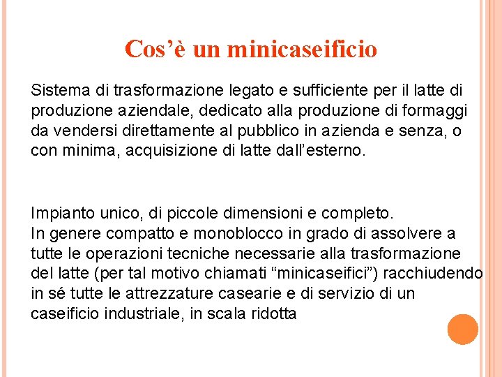 Cos’è un minicaseificio Sistema di trasformazione legato e sufficiente per il latte di produzione