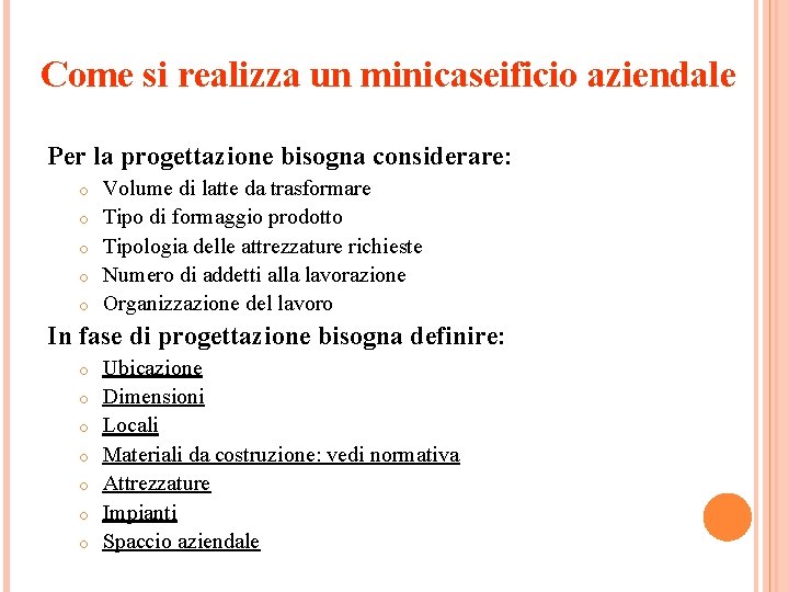 Come si realizza un minicaseificio aziendale Per la progettazione bisogna considerare: o o o