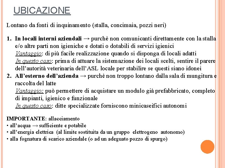 UBICAZIONE Lontano da fonti di inquinamento (stalla, concimaia, pozzi neri) 1. In locali interni