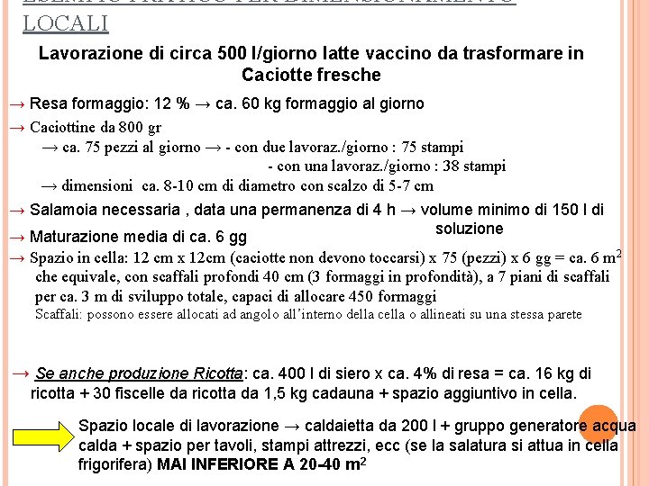 ESEMPIO PRATICO PER DIMENSIONAMENTO LOCALI Lavorazione di circa 500 l/giorno latte vaccino da trasformare