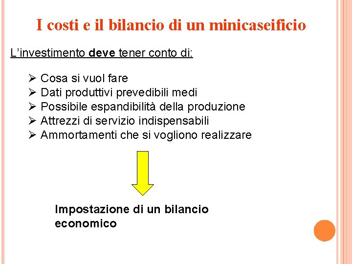 I costi e il bilancio di un minicaseificio L’investimento deve tener conto di: Ø