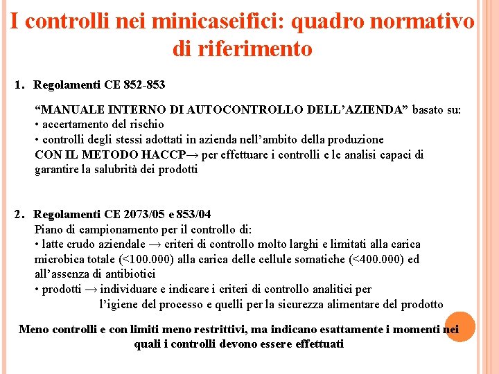 I controlli nei minicaseifici: quadro normativo di riferimento 1. Regolamenti CE 852 -853 “MANUALE