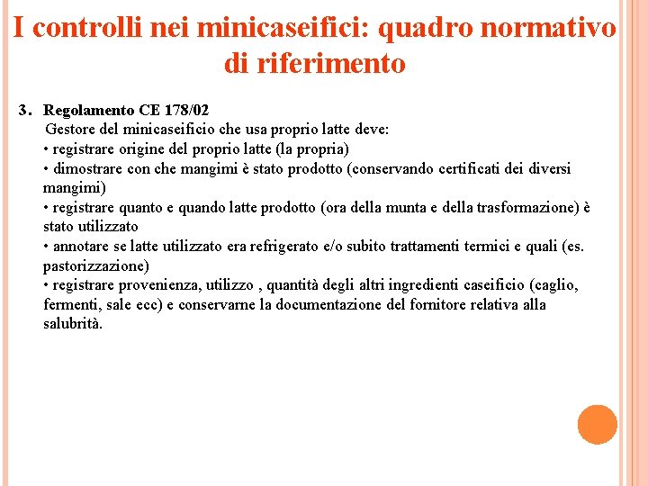 I controlli nei minicaseifici: quadro normativo di riferimento 3. Regolamento CE 178/02 Gestore del