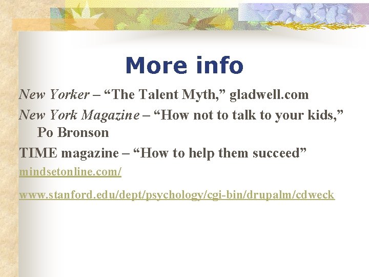 More info New Yorker – “The Talent Myth, ” gladwell. com New York Magazine