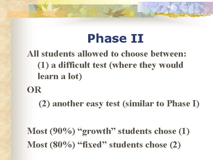 Phase II All students allowed to choose between: (1) a difficult test (where they