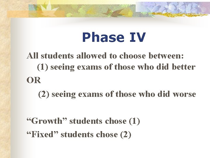 Phase IV All students allowed to choose between: (1) seeing exams of those who