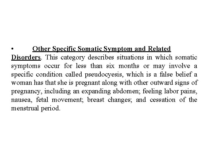  • Other Specific Somatic Symptom and Related Disorders. This category describes situations in