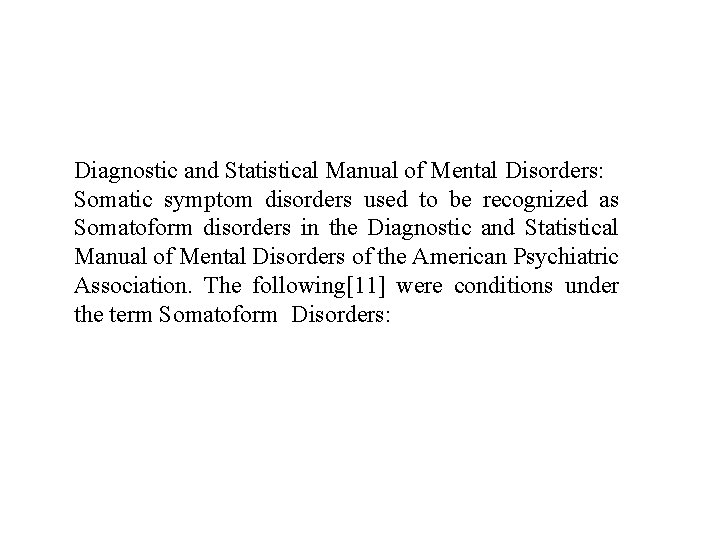 Diagnostic and Statistical Manual of Mental Disorders: Somatic symptom disorders used to be recognized