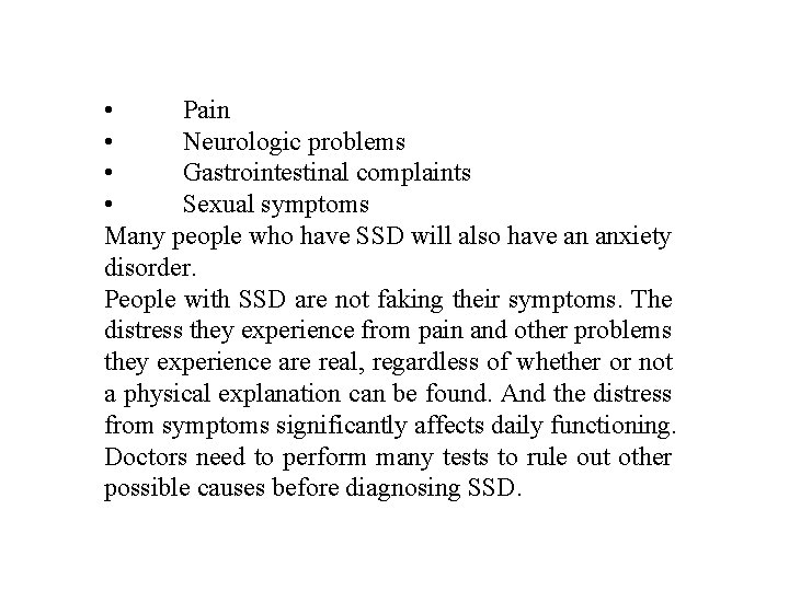  • Pain • Neurologic problems • Gastrointestinal complaints • Sexual symptoms Many people