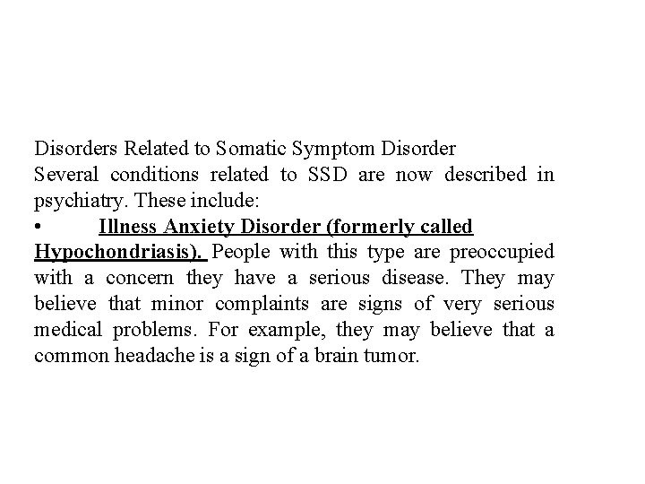 Disorders Related to Somatic Symptom Disorder Several conditions related to SSD are now described