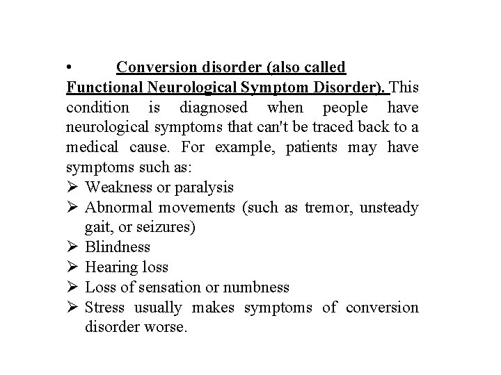  • Conversion disorder (also called Functional Neurological Symptom Disorder). This condition is diagnosed