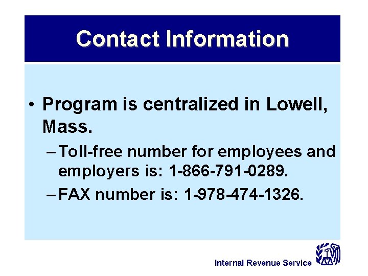 Contact Information • Program is centralized in Lowell, Mass. – Toll-free number for employees