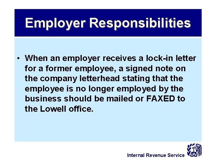 Employer Responsibilities • When an employer receives a lock-in letter for a former employee,