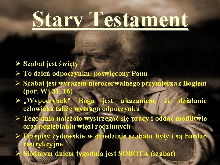 Stary Testament Ø Szabat jest święty Ø To dzień odpoczynku, poświęcony Panu Ø Szabat