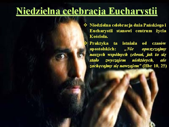 Niedzielna celebracja Eucharystii v Niedzielna celebracja dnia Pańskiego i Eucharystii stanowi centrum życia Kościoła.