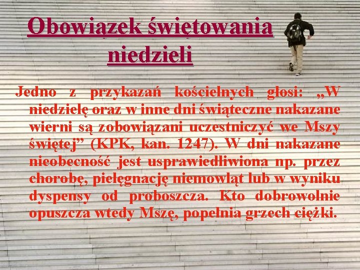 Obowiązek świętowania niedzieli Jedno z przykazań kościelnych głosi: „W niedzielę oraz w inne dni