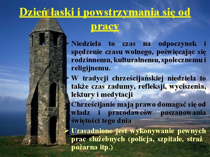 Dzień łaski i powstrzymania się od pracy Ø Niedziela to czas na odpoczynek i