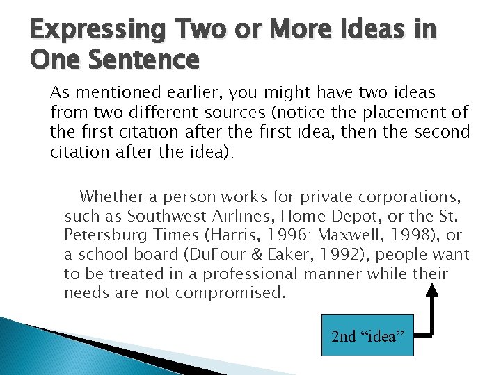 Expressing Two or More Ideas in One Sentence As mentioned earlier, you might have