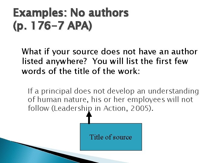 Examples: No authors (p. 176 -7 APA) What if your source does not have