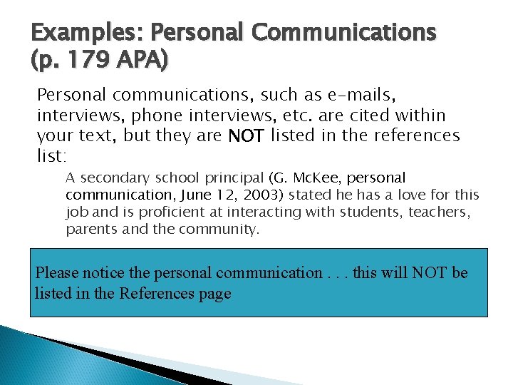 Examples: Personal Communications (p. 179 APA) Personal communications, such as e-mails, interviews, phone interviews,