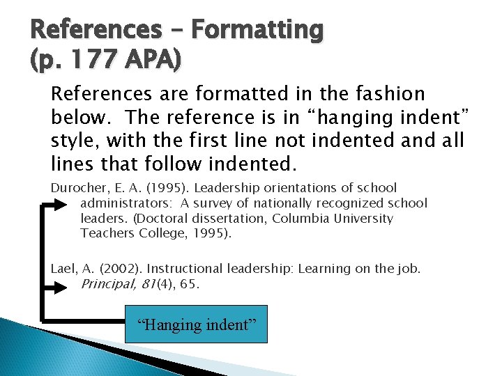 References – Formatting (p. 177 APA) References are formatted in the fashion below. The