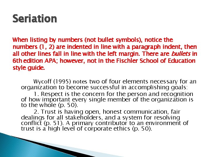 Seriation When listing by numbers (not bullet symbols), notice the numbers (1, 2) are