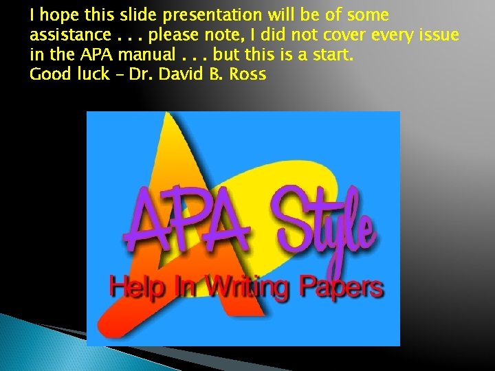 I hope this slide presentation will be of some assistance. . . please note,