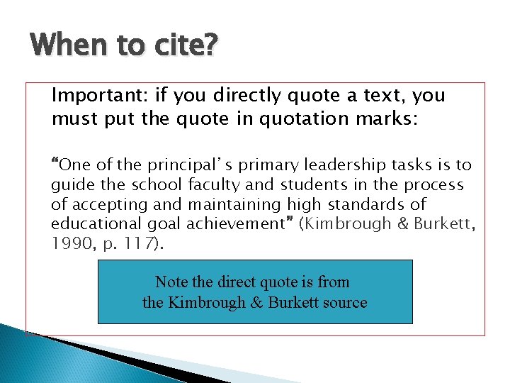 When to cite? Important: if you directly quote a text, you must put the