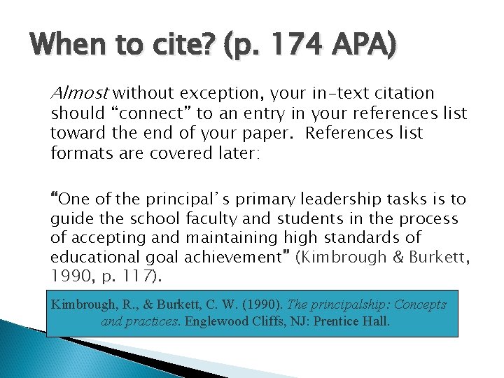 When to cite? (p. 174 APA) Almost without exception, your in-text citation should “connect”