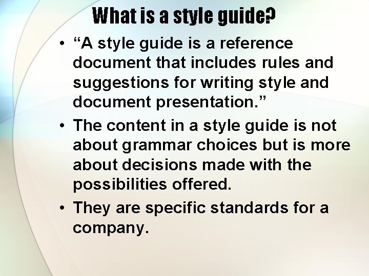 What is a style guide? • “A style guide is a reference document that