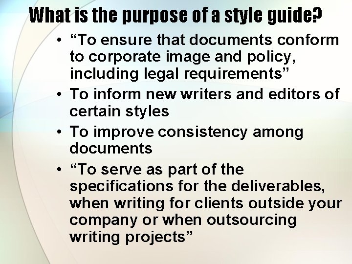 What is the purpose of a style guide? • “To ensure that documents conform