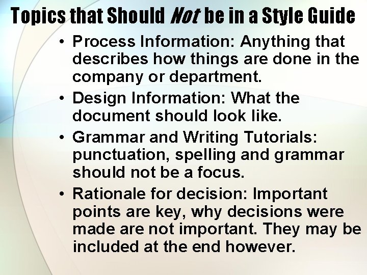 Topics that Should Not be in a Style Guide • Process Information: Anything that