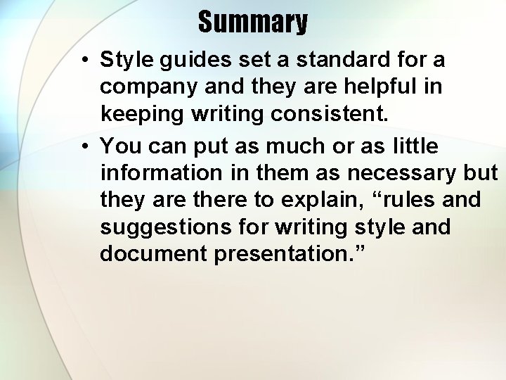 Summary • Style guides set a standard for a company and they are helpful