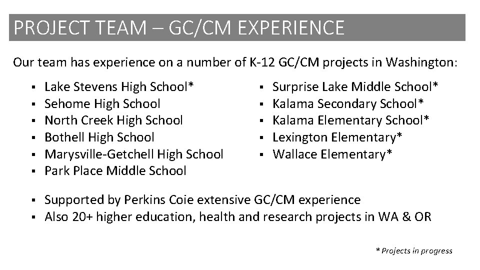 PROJECT TEAM – GC/CM EXPERIENCE Our team has experience on a number of K-12