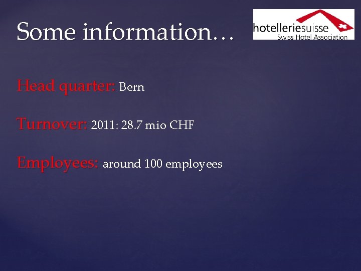 Some information… Head quarter: Bern Turnover: 2011: 28. 7 mio CHF Employees: around 100