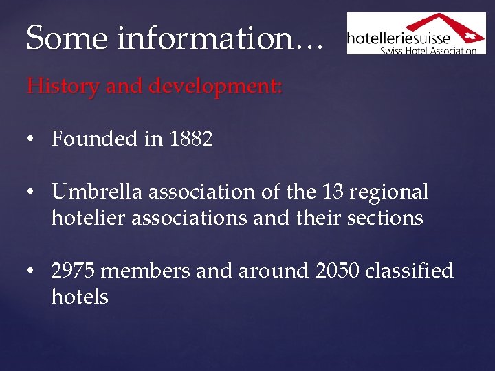 Some information… History and development: • Founded in 1882 • Umbrella association of the