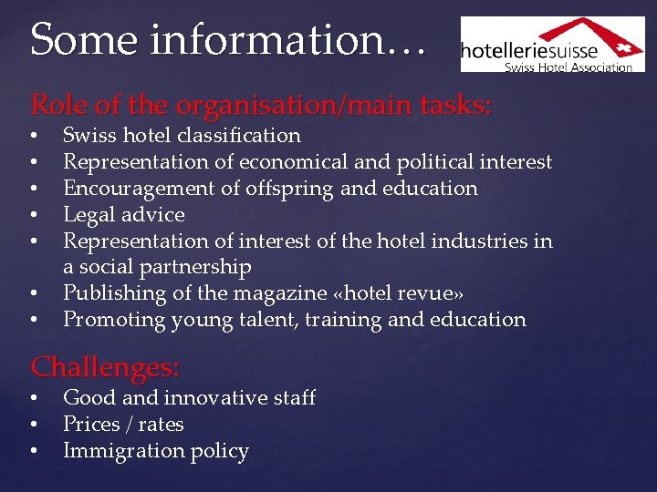 Some information… Role of the organisation/main tasks: • • Swiss hotel classification Representation of