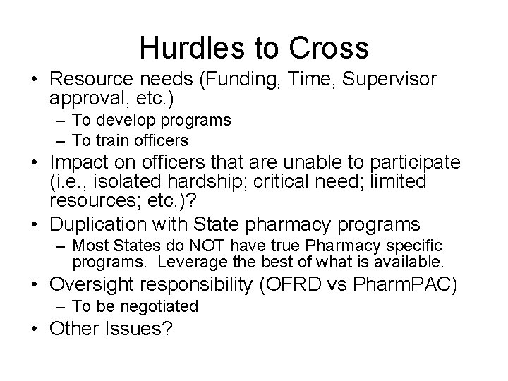Hurdles to Cross • Resource needs (Funding, Time, Supervisor approval, etc. ) – To