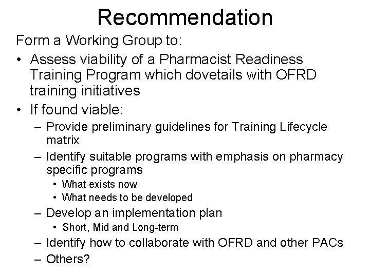 Recommendation Form a Working Group to: • Assess viability of a Pharmacist Readiness Training