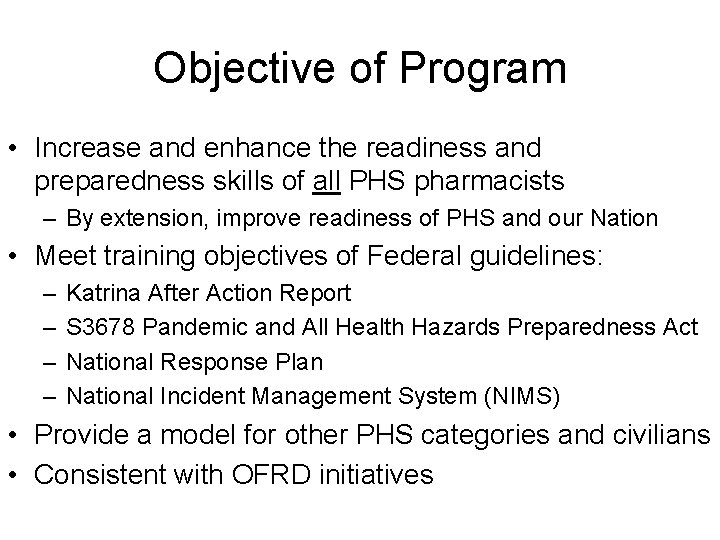 Objective of Program • Increase and enhance the readiness and preparedness skills of all