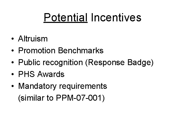 Potential Incentives • • • Altruism Promotion Benchmarks Public recognition (Response Badge) PHS Awards