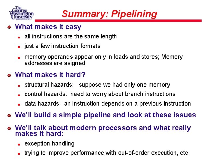 Summary: Pipelining What makes it easy all instructions are the same length just a