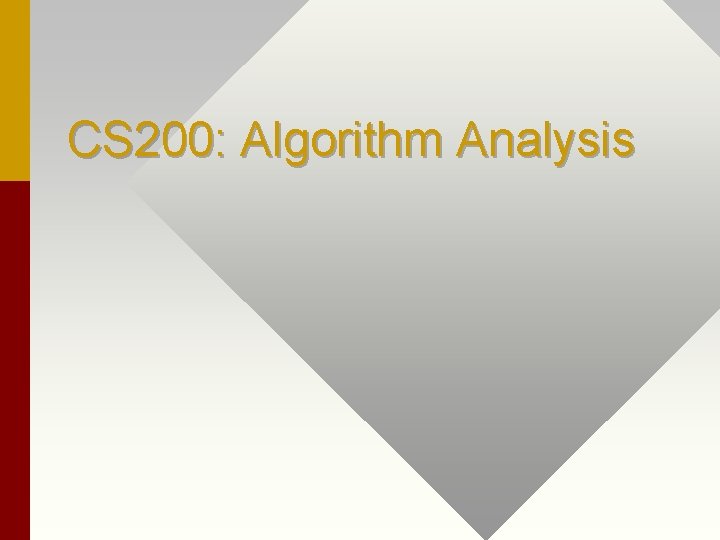 CS 200: Algorithm Analysis 