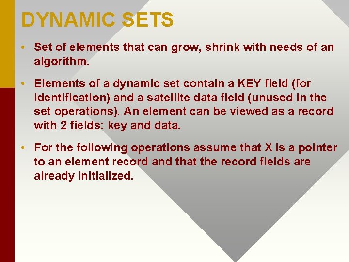 DYNAMIC SETS • Set of elements that can grow, shrink with needs of an