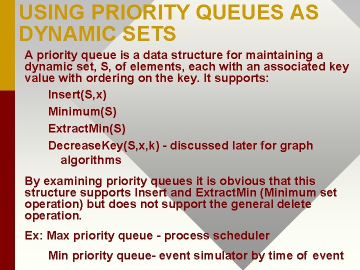 USING PRIORITY QUEUES AS DYNAMIC SETS A priority queue is a data structure for