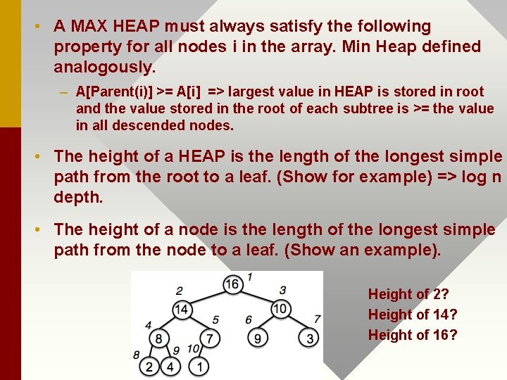 • A MAX HEAP must always satisfy the following property for all nodes