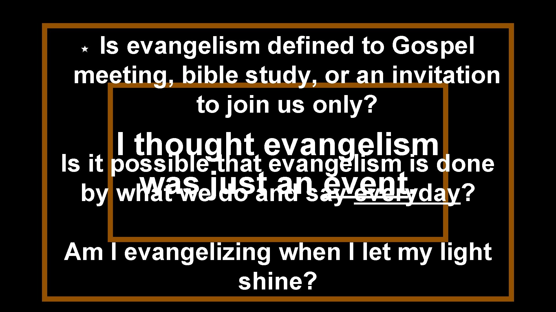 Is evangelism defined to Gospel meeting, bible study, or an invitation to join us