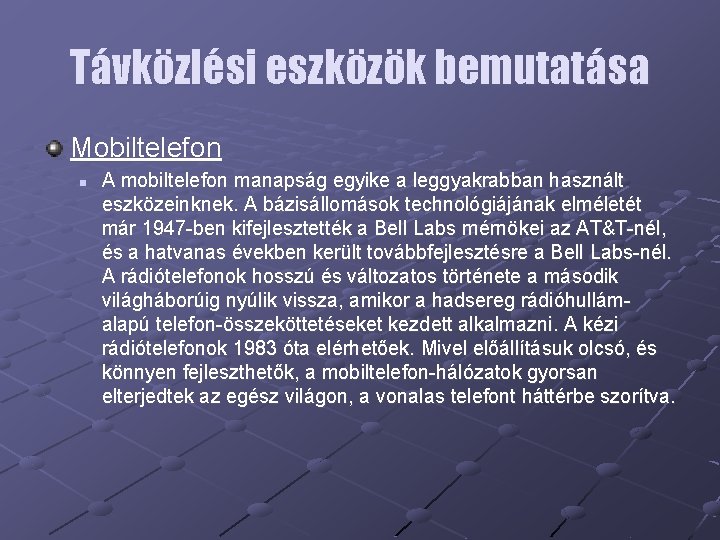 Távközlési eszközök bemutatása Mobiltelefon n A mobiltelefon manapság egyike a leggyakrabban használt eszközeinknek. A