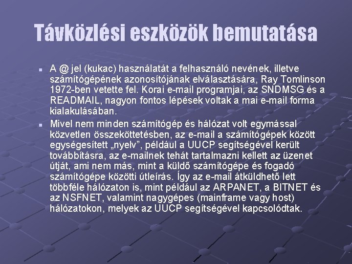 Távközlési eszközök bemutatása n n A @ jel (kukac) használatát a felhasználó nevének, illetve
